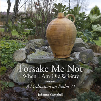 Forsake Me Not When I am Old